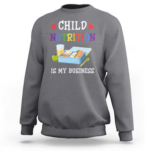 Lunch Lady Sweatshirt Child Nutrition Is My Business School Cafeteria TS11 Charcoal Print Your Wear