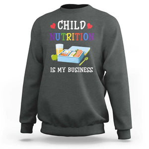 Lunch Lady Sweatshirt Child Nutrition Is My Business School Cafeteria TS11 Dark Heather Print Your Wear