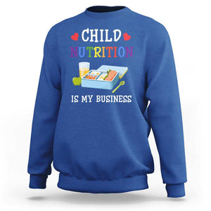 Lunch Lady Sweatshirt Child Nutrition Is My Business School Cafeteria TS11 Royal Blue Print Your Wear