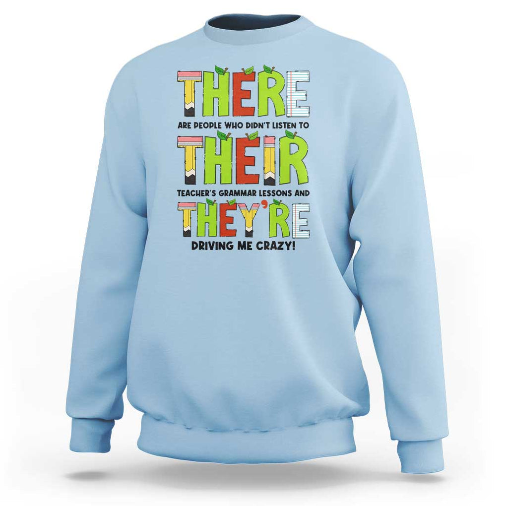 English Teacher Sweatshirt There Their They're Funny Grammar Lessons TS11 Light Blue Print Your Wear