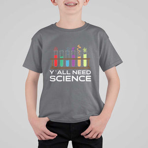 Y'all Need Science T Shirt For Kid Chemistry Biology Physics Teacher Student TS11 Charcoal Print Your Wear