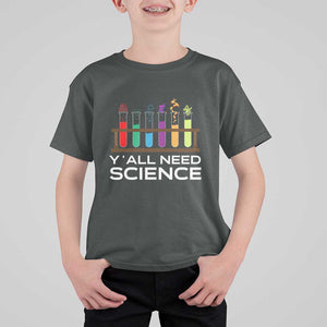 Y'all Need Science T Shirt For Kid Chemistry Biology Physics Teacher Student TS11 Dark Heather Print Your Wear