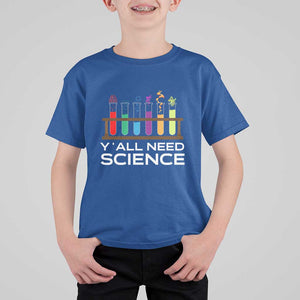 Y'all Need Science T Shirt For Kid Chemistry Biology Physics Teacher Student TS11 Royal Blue Print Your Wear