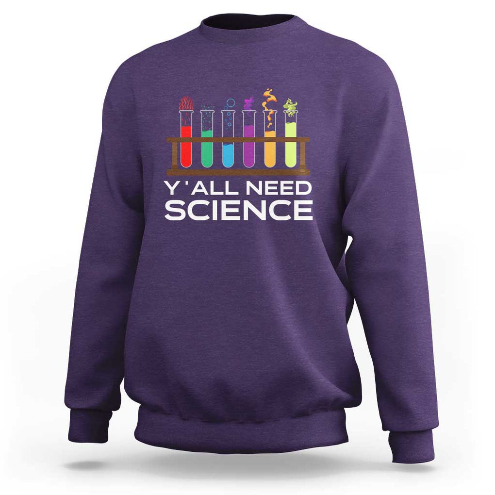 Y'all Need Science Sweatshirt Chemistry Biology Physics Teacher Student TS11 Purple Print Your Wear