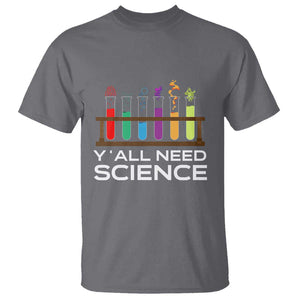 Y'all Need Science T Shirt Chemistry Biology Physics Teacher Student TS11 Charcoal Print Your Wear