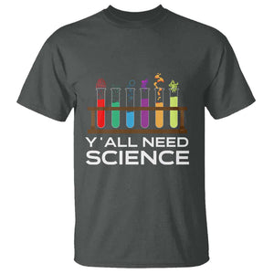 Y'all Need Science T Shirt Chemistry Biology Physics Teacher Student TS11 Dark Heather Print Your Wear