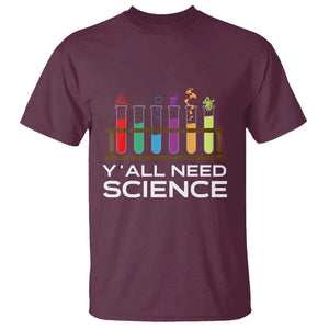 Y'all Need Science T Shirt Chemistry Biology Physics Teacher Student TS11 Maroon Print Your Wear