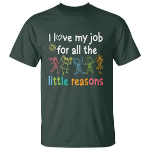 Teacher T Shirt I Love My Job For All The Little Reasons Students TS11 Dark Forest Green Print Your Wear