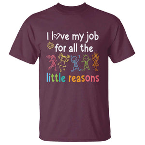 Teacher T Shirt I Love My Job For All The Little Reasons Students TS11 Maroon Print Your Wear