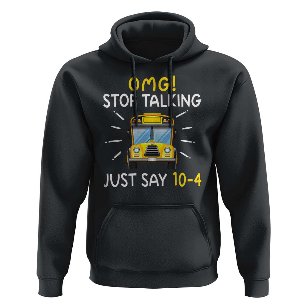 Bus Driver Hoodie OMG Stop Talking Just say 104 TS11 Black Print Your Wear