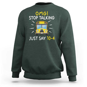 Bus Driver Sweatshirt OMG Stop Talking Just say 104 TS11 Dark Forest Green Print Your Wear