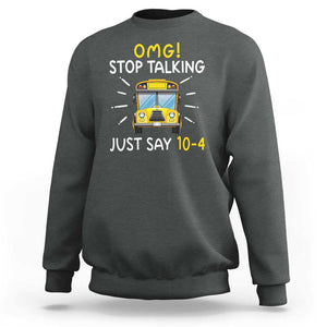 Bus Driver Sweatshirt OMG Stop Talking Just say 104 TS11 Dark Heather Print Your Wear