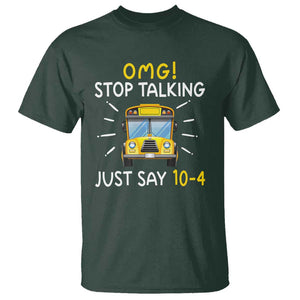 Bus Driver T Shirt OMG Stop Talking Just say 104 TS11 Dark Forest Green Print Your Wear