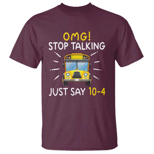 Bus Driver T Shirt OMG Stop Talking Just say 104 TS11 Maroon Print Your Wear