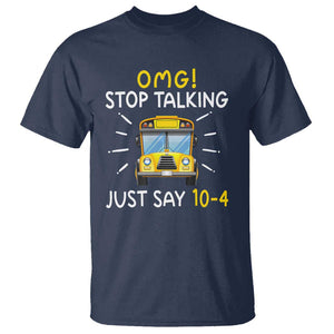 Bus Driver T Shirt OMG Stop Talking Just say 104 TS11 Navy Print Your Wear