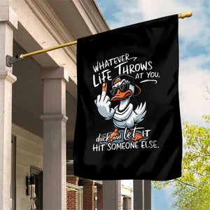Funny Whatever Life Throws At You Duck And Let It Hit Someone Else Garden Flag TS11 Print Your Wear