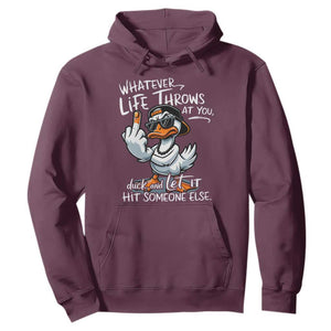 Funny Whatever Life Throws At You Duck And Let It Hit Someone Else Hoodie TS11 Maroon Print Your Wear