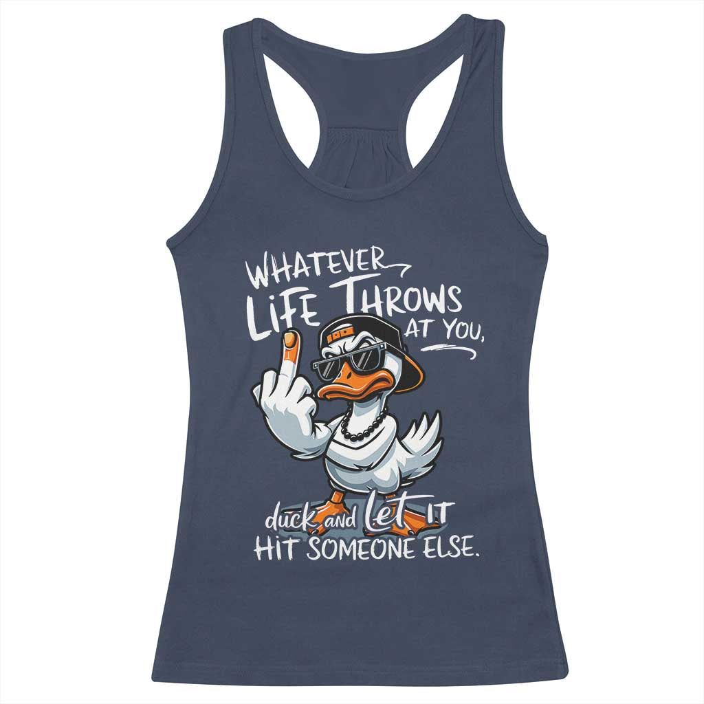 Funny Whatever Life Throws At You Duck And Let It Hit Someone Else Racerback Tank Top TS11 Navy Print Your Wear