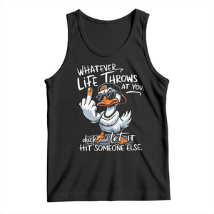 Funny Whatever Life Throws At You Duck And Let It Hit Someone Else Tank Top TS11 Black Print Your Wear