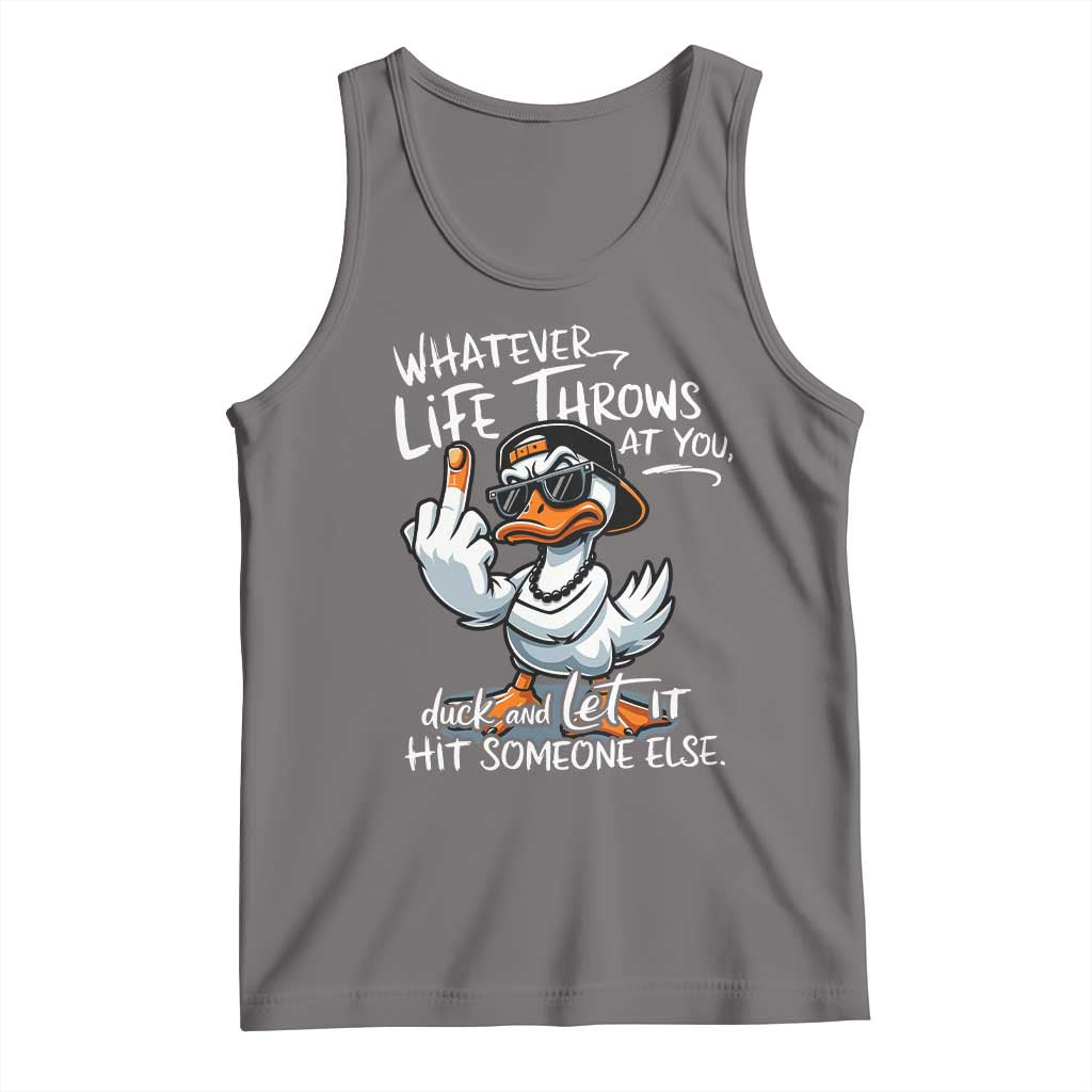 Funny Whatever Life Throws At You Duck And Let It Hit Someone Else Tank Top TS11 Deep Heather Print Your Wear