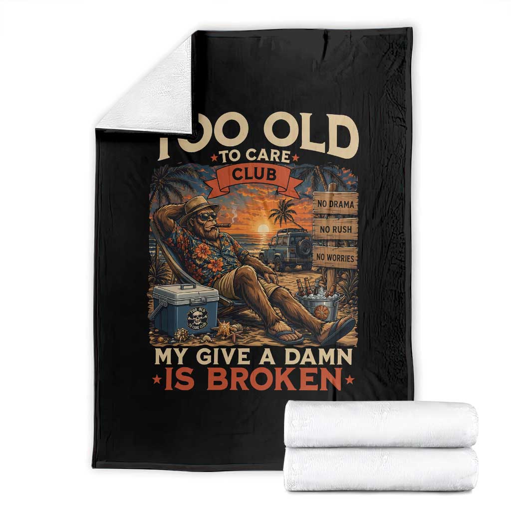Too Old To Care Club My Give A Damn is Broken Throw Blanket Funny Bigfoot Retirement TS11 Black Print Your Wear