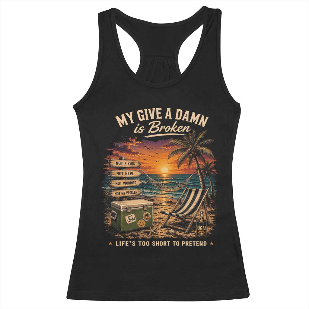 My Give A Damn is Broken Lifes Too Short to Pretend Racerback Tank Top Funny Old Man Quote TS11 Black Print Your Wear
