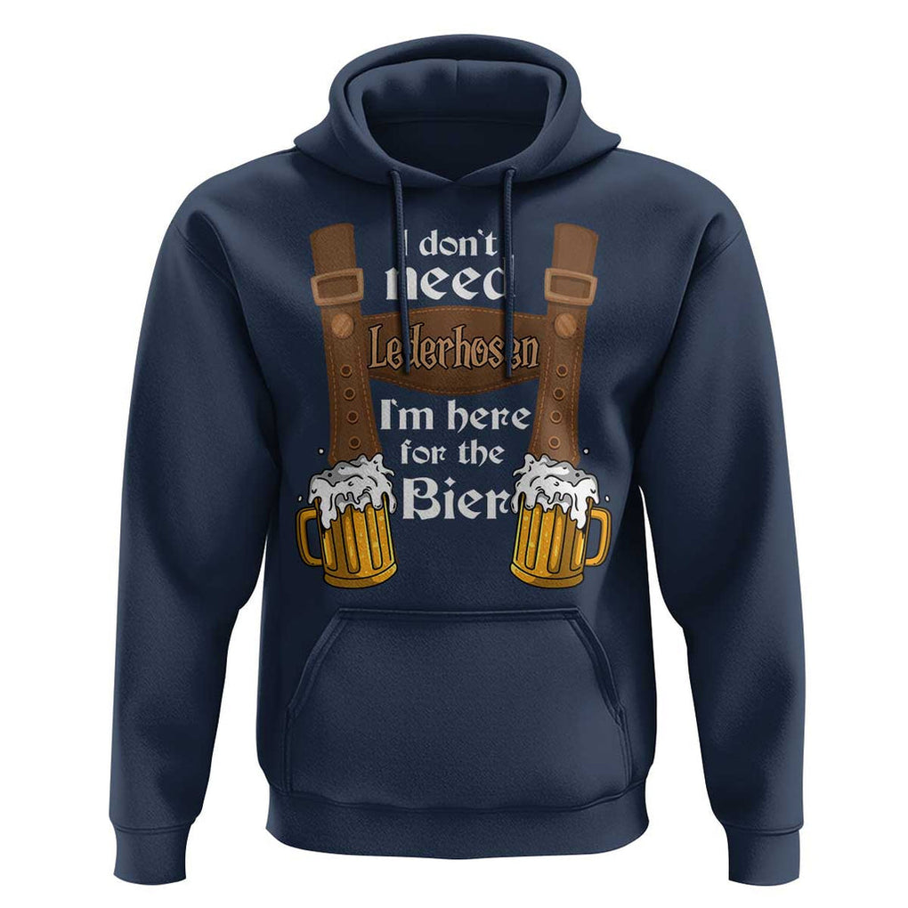 Oktoberfest Hoodie I Don't Need Lederhosen I'm Here For The Bier TS11 Navy Print Your Wear
