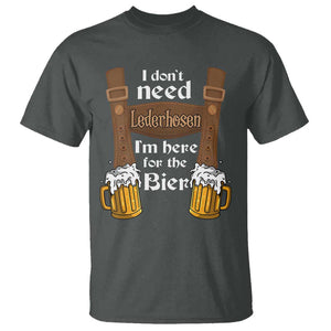 Oktoberfest T Shirt I Don't Need Lederhosen I'm Here For The Bier TS11 Dark Heather Print Your Wear