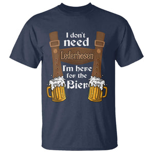 Oktoberfest T Shirt I Don't Need Lederhosen I'm Here For The Bier TS11 Navy Print Your Wear