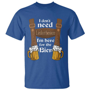 Oktoberfest T Shirt I Don't Need Lederhosen I'm Here For The Bier TS11 Royal Blue Print Your Wear