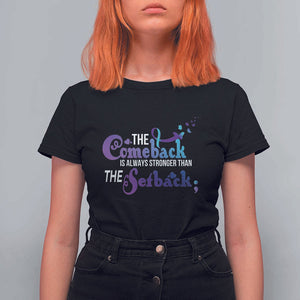 Suicide Prevention Awareness T Shirt For Women The Comeback Is Always Stronger Than The Setback Semicolon TS11 Black Print Your Wear