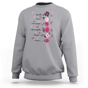 Breast Cancer Awareness Sweatshirt Faith Love Courage Strength Hope Cure Pink Flower Roses Butterfly TS11 Sport Gray Print Your Wear