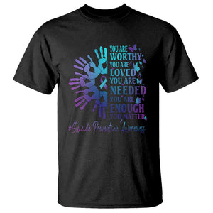 Suicide Prevention Awareness T Shirt You Are Worthy You Are Loved You Are Needed You Are Enough Hand Butterfly TS11 Black Print Your Wear