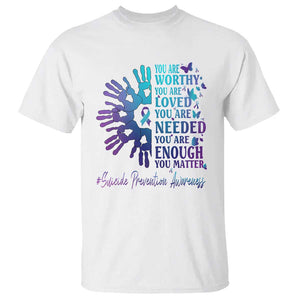 Suicide Prevention Awareness T Shirt You Are Worthy You Are Loved You Are Needed You Are Enough Hand Butterfly TS11 White Print Your Wear