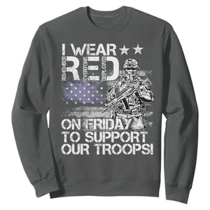 RED Fridays Sweatshirt I Wear Red On Friday To Support Our Troops Military American Flag TS11 Dark Heather Print Your Wear