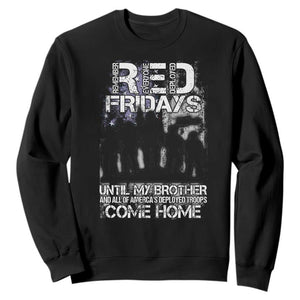 RED Fridays Sweatshirt Until My Brother And All Of America's Deployed Troops Come Home Military TS11 Black Print Your Wear