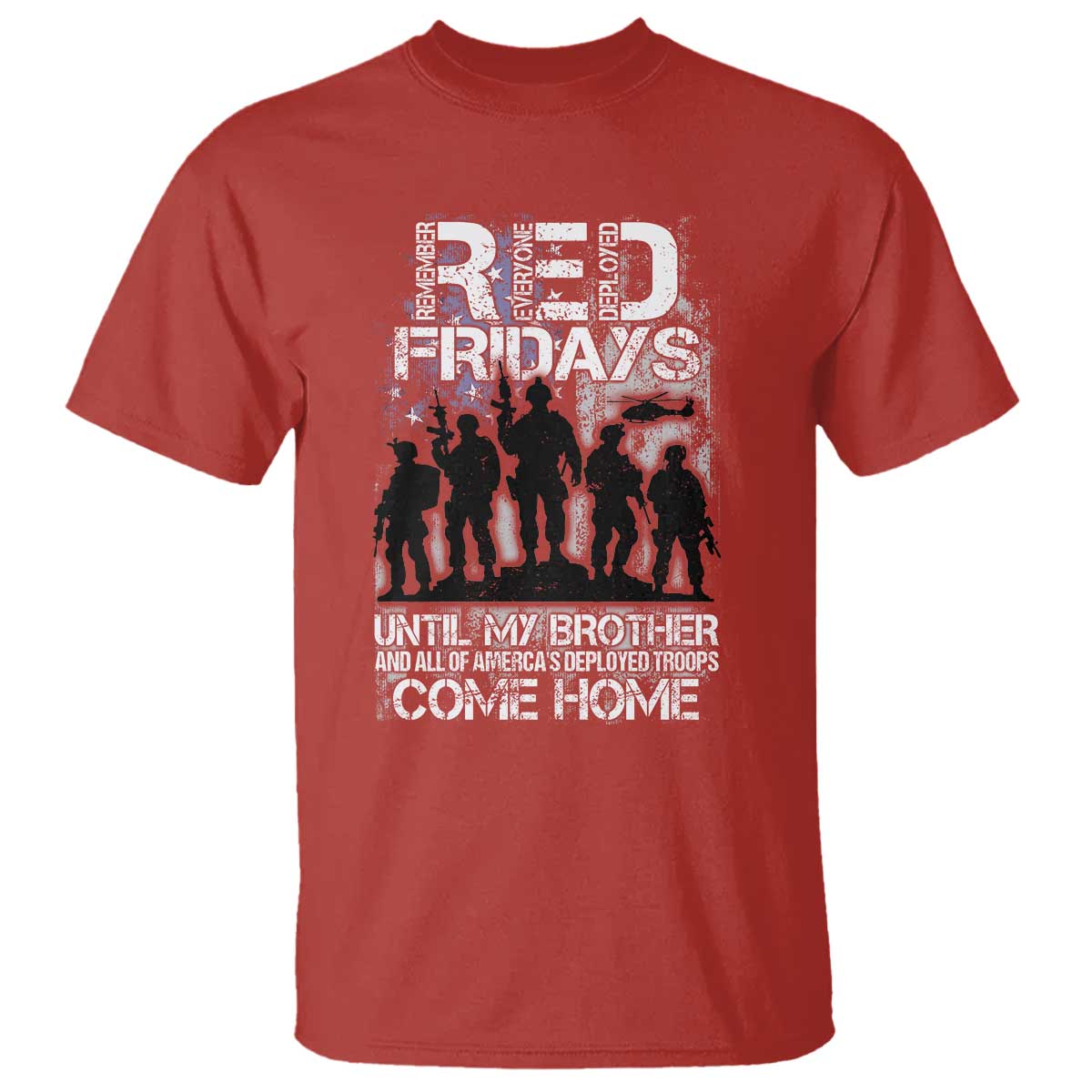 RED Fridays T Shirt Until My Brother And All Of America's Deployed Troops Come Home Military TS11 Red Print Your Wear