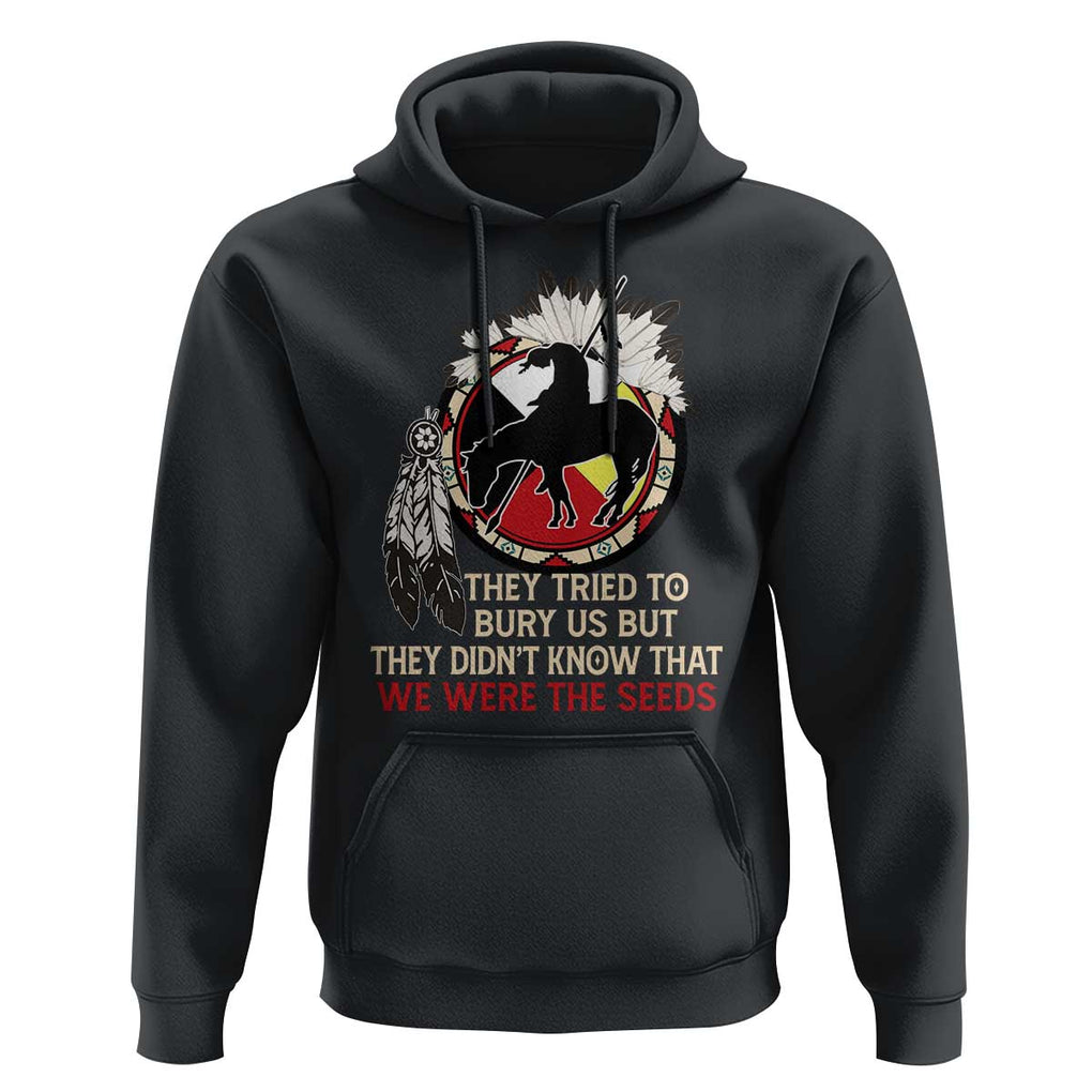 Native American Hoodie They Tried To Bury Us But They Didn't Know That Medicine Wheel TS11 Black Print Your Wear