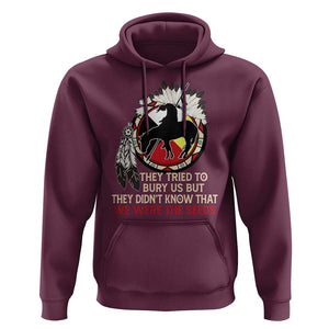 Native American Hoodie They Tried To Bury Us But They Didn't Know That Medicine Wheel TS11 Maroon Print Your Wear