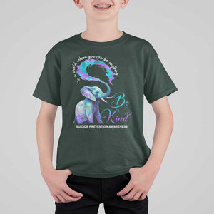 Suicide Prevention Awareness T Shirt For Kid In A World Where You Can Be Anything Be Kind Elephant TS11 Dark Forest Green Print Your Wear