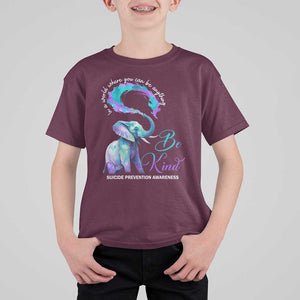 Suicide Prevention Awareness T Shirt For Kid In A World Where You Can Be Anything Be Kind Elephant TS11 Maroon Print Your Wear