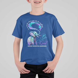 Suicide Prevention Awareness T Shirt For Kid In A World Where You Can Be Anything Be Kind Elephant TS11 Royal Blue Print Your Wear