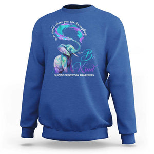 Suicide Prevention Awareness Sweatshirt In A World Where You Can Be Anything Be Kind Elephant TS11 Royal Blue Print Your Wear