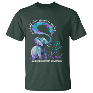 Suicide Prevention Awareness T Shirt In A World Where You Can Be Anything Be Kind Elephant TS11 Dark Forest Green Print Your Wear