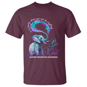 Suicide Prevention Awareness T Shirt In A World Where You Can Be Anything Be Kind Elephant TS11 Maroon Print Your Wear