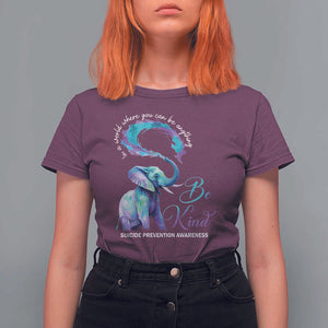 Suicide Prevention Awareness T Shirt For Women In A World Where You Can Be Anything Be Kind Elephant TS11 Maroon Print Your Wear