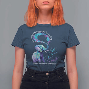 Suicide Prevention Awareness T Shirt For Women In A World Where You Can Be Anything Be Kind Elephant TS11 Navy Print Your Wear