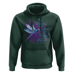 Suicide Prevention Awareness Hoodie You Are Worthy Loved Needed Enough Dragonfly TS11 Dark Forest Green Print Your Wear