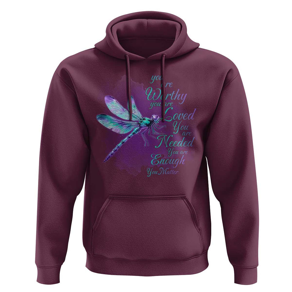 Suicide Prevention Awareness Hoodie You Are Worthy Loved Needed Enough Dragonfly TS11 Maroon Print Your Wear