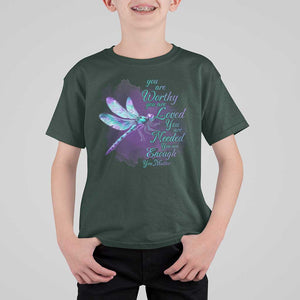 Suicide Prevention Awareness T Shirt For Kid You Are Worthy Loved Needed Enough Dragonfly TS11 Dark Forest Green Print Your Wear